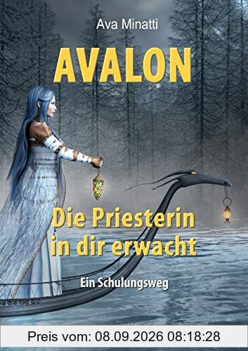 Avalon - Die Priesterin in dir erwacht: Ein Schulungsweg