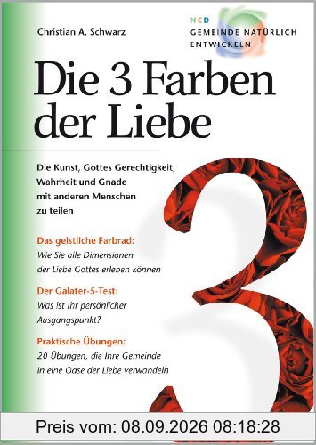 Die 3 Farben der Liebe: Die Kunst, Gottes Gerechtigkeit, Wahrheit und Gnade mit anderen Menschen zu teilen