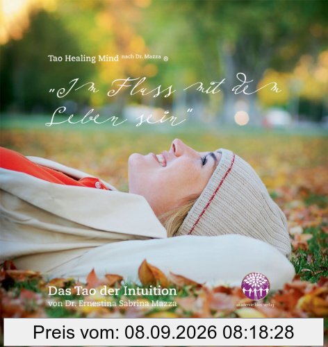 Im Fluss mit dem Leben sein: Das Tao der Intuition