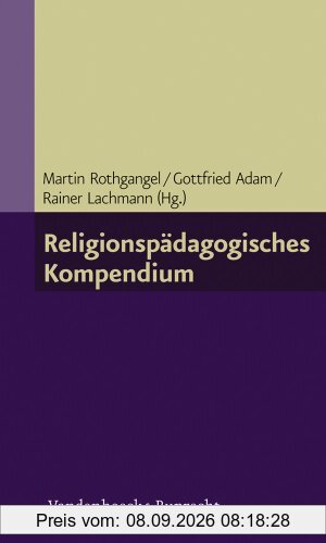 Religionspädagogisches Kompendium (Grundlegend Neu Bearbeitete Und Erganzte Auflage)