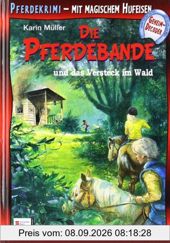 Die Pferdebande und das Versteck im Wald: Pferdekrimi. Mit magischem Hufeisen. Mit magischem Hufeisen-Geheimdecoder