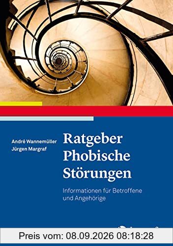 Ratgeber Phobische Störungen: Informationen für Betroffene und Angehörige (Ratgeber zur Reihe Fortschritte der Psychotherapie)