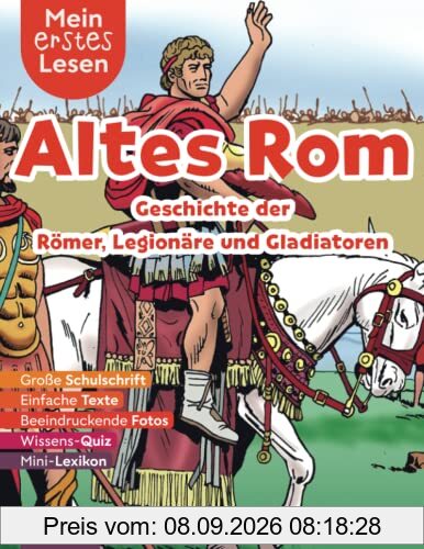 Mein erstes Lesen: Altes Rom - Geschichte der Römer, Legionäre und Gladiatoren: Spannendes Wissen für Erstleser - Mit einfachen Texten, großer ... Lesen: Spannendes Wissen für Erstleser)