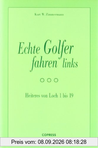 Echte Golfer fahren links: Heiteres von Loch 1 bis 19