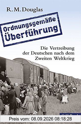 'Ordnungsgemäße Überführung': Die Vertreibung der Deutschen nach dem Zweiten Weltkrieg