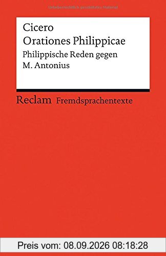 Orationes Philippicae: Philippische Reden gegen M. Antonius (Fremdsprachentexte) (Reclams Universal-Bibliothek)