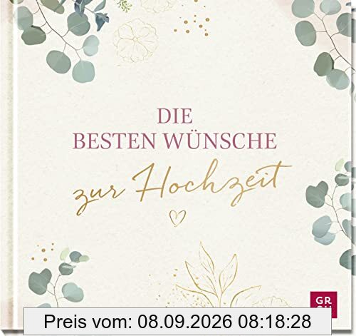 Die besten Wünsche zur Hochzeit: Geschenkbuch zur Hochzeit mit Glückwünschen fürs Brautpaar | Ideales Hochzeitsgeschenk mit edler Goldfolie auf dem Cover