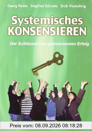 Systemisches KONSENSIEREN: Der Schlüssel zum gemeinsamen Erfolg