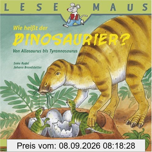 LESEMAUS, Band 64: Wie heißt der Dinosaurier?: Von Allosaurus bis Tyrannosaurus