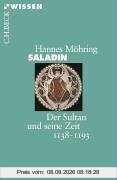 Saladin: Der Sultan und seine Zeit 1138-1193
