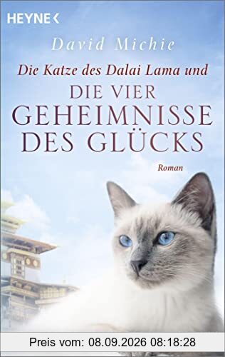 Die Katze des Dalai Lama und die vier Geheimnisse des Glücks: Roman. - Band 4 der Romanreihe (Romanreihe Katze des Dalai Lama, Band 4)