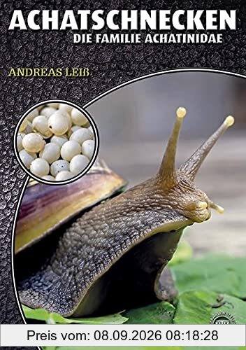 Achatschnecken: Die Familie Achatinidae (Art für Art: Terraristik)