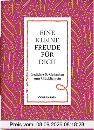 Eine kleine Freude für dich: Gedichte & Gedanken zum Glücklichsein (Der rote Faden)