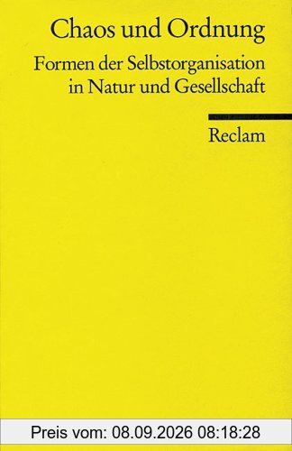 Chaos und Ordnung. Formen der Selbstorganisation in Natur und Gesellschaft.