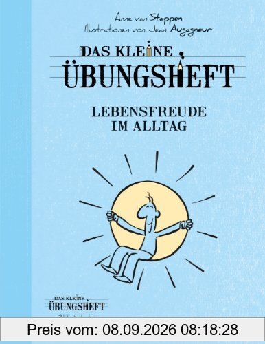 Das kleine Übungsheft Lebensfreude im Alltag