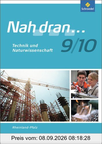 Nah dran - Ausgabe 2010 für Rheinland-Pfalz: Technik und Naturwissenschaft: Arbeitsheft 9 / 10 (Nah dran... WPF)