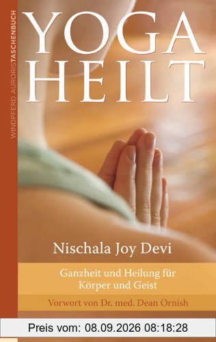 Yoga heilt: Ganzheit und Heilung für Körper und Geist