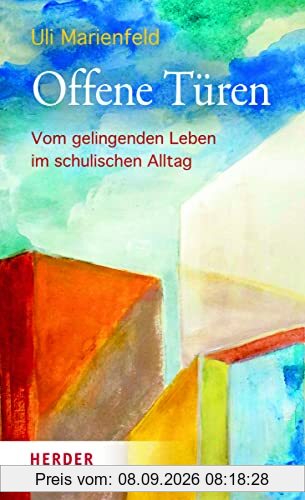 Offene Türen: Vom gelingenden Leben im schulischen Alltag