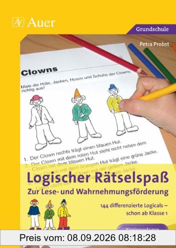 Logischer Rätselspaß zur Lese- und Wahrnehmungsförderung: 144 differenzierte Logicals - schon ab Klasse 1. Kopiervorlagen und Lösungen