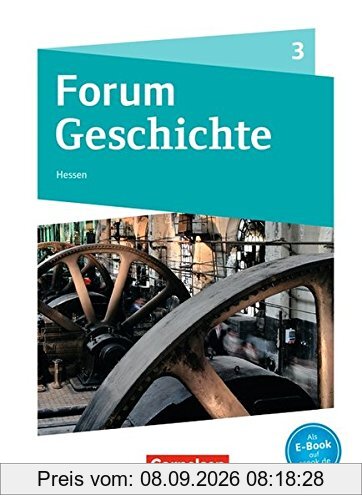 Forum Geschichte - Neue Ausgabe - Gymnasium Hessen / Band 3 - Von der Französischen Revolution bis zum Ersten Weltkrieg: Schülerbuch