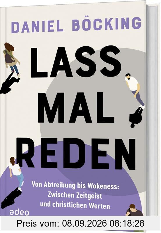 Lass mal reden: Von Abtreibung bis Wokeness: Zwischen Zeitgeist und christlichen Werten