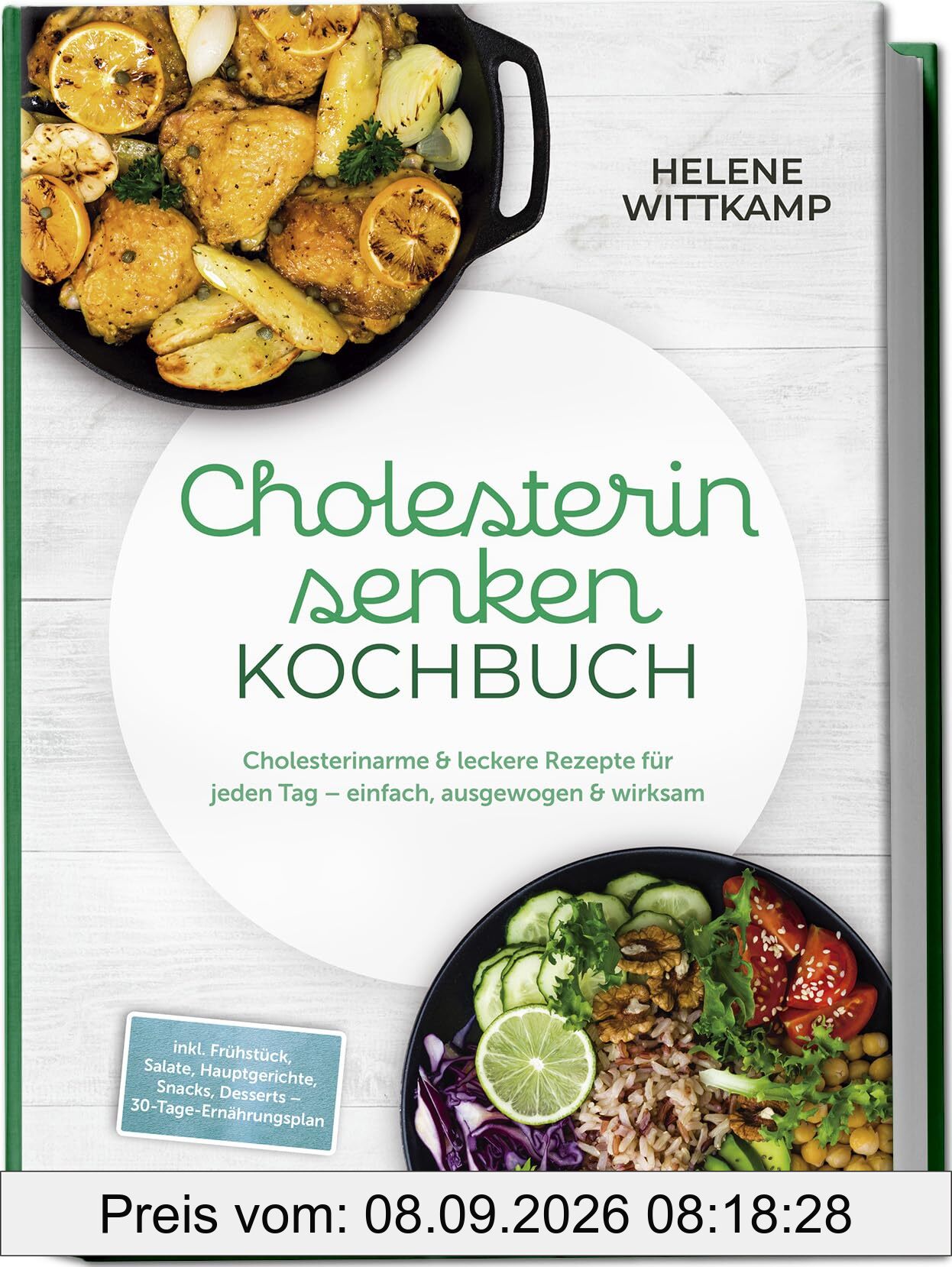 Cholesterin senken Kochbuch: Cholesterinarme & leckere Rezepte für jeden Tag – einfach, ausgewogen & wirksam – inkl. Frühstück, Salate, Hauptgerichte, Snacks, Desserts – 30-Tage-Ernährungsplan