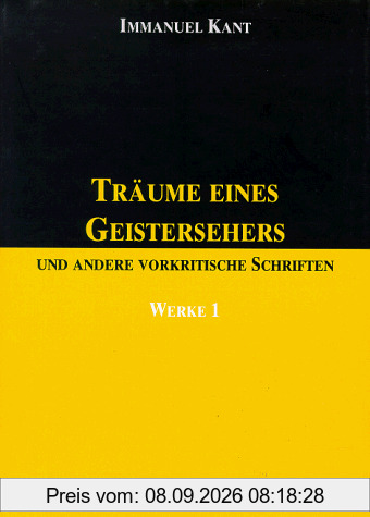 Werke in sechs Bänden Bd I. Träume eines Geistersehers und andere vorkritische Schriften