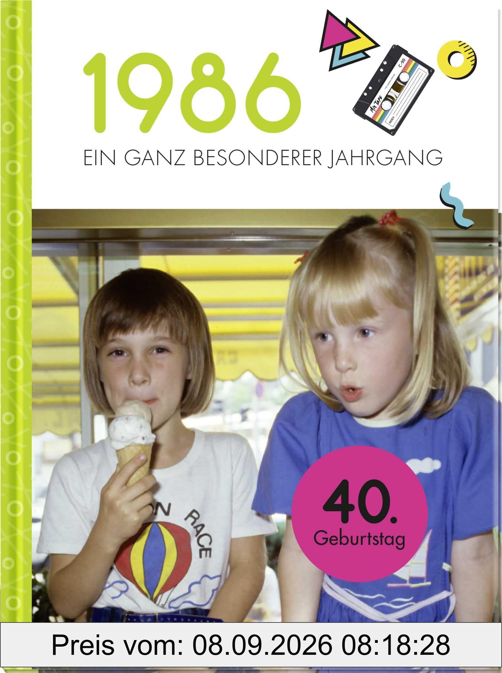 1986 – Ein ganz besonderer Jahrgang: Jahrgangsbuch zum 40. Geburtstag (Jahrgangsbücher zum Geburtstag)