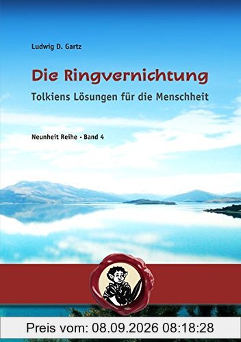 Die Ringvernichtung: Tolkiens Lösungen für die Menschheit (Neunheit)
