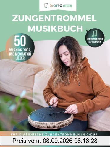 Zungentrommel Musikbuch - 50 Relaxing, Yoga, und Meditation Lieder - Notenlesen nicht erforderlich: Für diatonische Zungentrommeln in C-Dur mit 8 / 11 ... - Spielen nach Zahlen mit der Zungentrommel