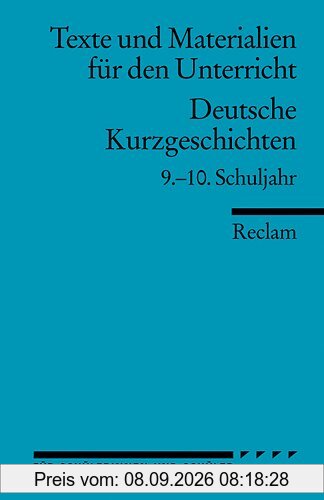 Deutsche Kurzgeschichten: 9.-10. Schuljahr (Texte und Materialien für den Unterricht)