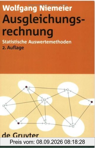 Ausgleichsrechnung (Gruyter - de Gruyter Lehrbücher) (Gruyter - de Gruyter Lehrbücher): Statistische Auswertemethoden: 2 (de Gruyter Lehrbuch)