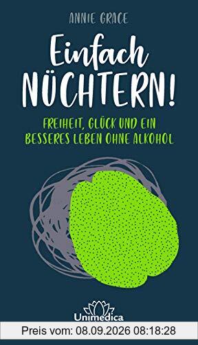 Einfach nüchtern!: Freiheit, Glück und ein besseres Leben ohne Alkohol