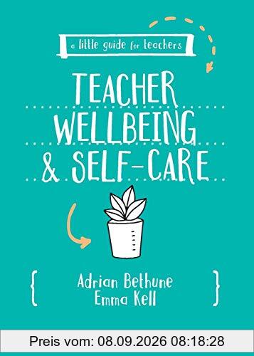 A Little Guide for Teachers: Teacher Wellbeing and Self-care
