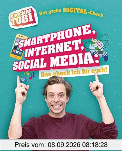 Checker Tobi - Der große Digital-Check: Smartphone, Internet, Social Media – Das check ich für euch! (Die Checker-Tobi-Sachbuchreihe, Band 2)