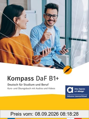 Kompass DaF B1+ : Deutsch für Studium und Beruf : Kurs-und Ubungsbuch mit Audios und Videos