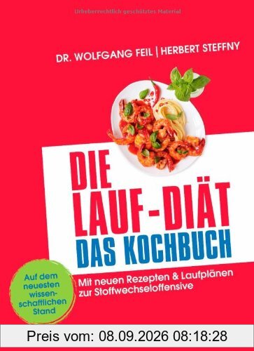 Die Lauf-Diät - Das Kochbuch: Mit neuen Rezepten & Laufplänen zur Stoffwechseloffensive