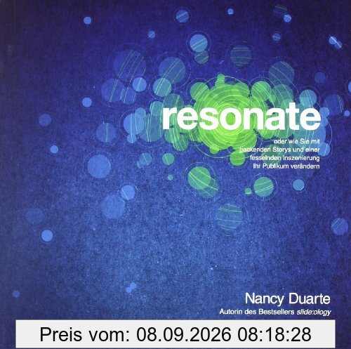 resonate: oder wie Sie mit packenden Storys und einer fesselnden Inszenierung Ihr Publikum verändern