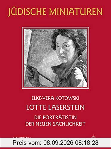 Lotte Laserstein: Die Porträtistin der Neuen Sachlichkeit (Jüdische Miniaturen: Herausgegeben von Hermann Simon)