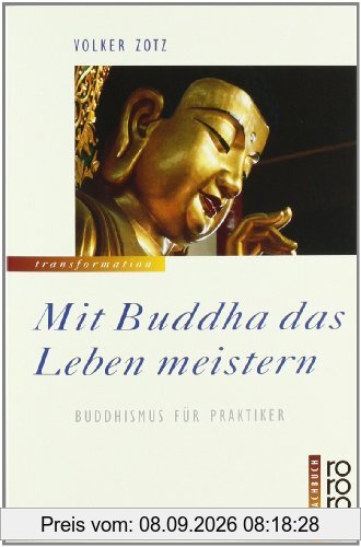 Mit Buddha das Leben meistern: Buddhismus für Praktiker