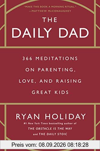 The Daily Dad: 366 Meditations on Parenting, Love, and Raising Great Kids