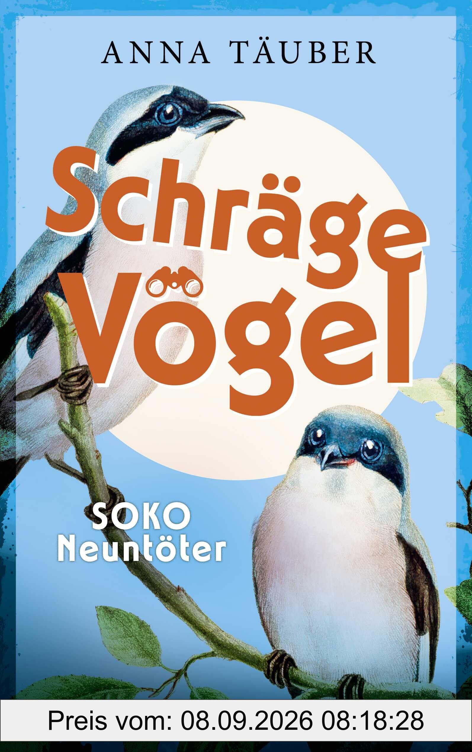 Schräge Vögel – SOKO Neuntöter: Kriminalroman | Cosy Crime – Vogelfreunde aufgepasst