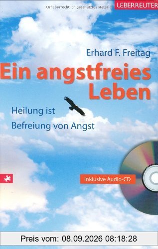Ein angstfreies Leben: Freiheit, Glaube, Heilung