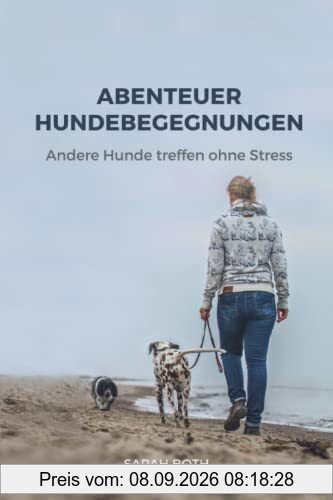 Abenteuer Hundebegegnungen: Andere Hunde treffen ohne Stress