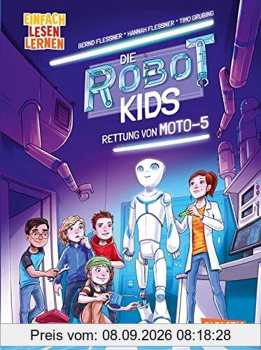 Die Robot-Kids: Rettung von Moto-5: Einfach Lesen lernen | Spannung, Abenteuer, Technik - packender Mix für Leseanfänger*innen ab 6