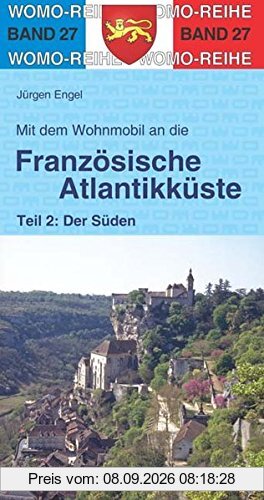 Mit dem Wohnmobil an die französische Atlantikküste: Teil 2: Der Süden (Womo-Reihe)