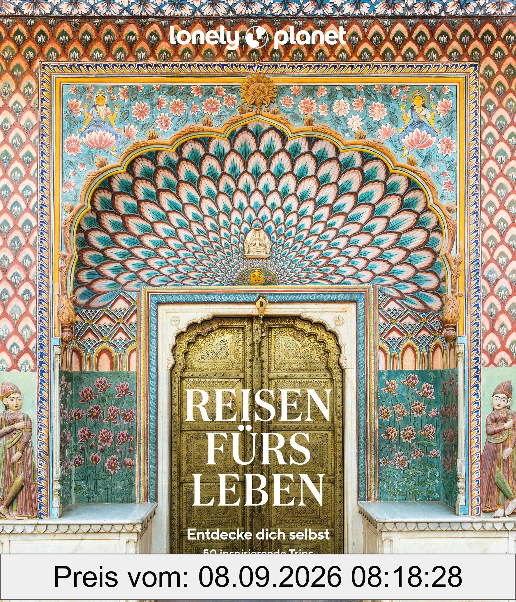 LONELY PLANET Bildband Reisen fürs Leben: Entdecke dich selbst - 50 inspirierende Trips von Sri Lanka bis Bolivien