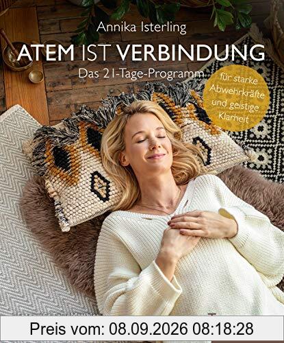 Atem ist Verbindung: Das 21-Tage-Programm für starke Abwehrkräfte und geistige Klarheit