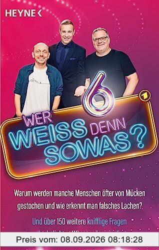 Wer weiß denn sowas? 6: Warum werden manche Menschen öfter von Mücken gestochen und wie erkennt man falsches Lachen? - Und über 150 weitere knifflige Fragen aus der beliebten Wissensshow im Ersten