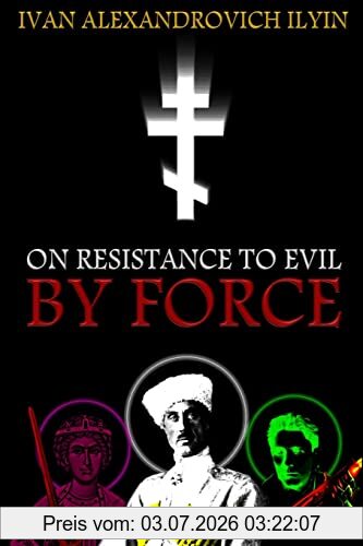 Ivan Ilyin On Resistance To Evil By Force